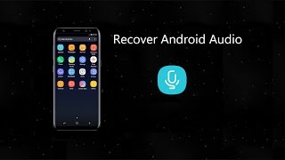 How to Recover Deleted Audios from Samsung Galaxy S8