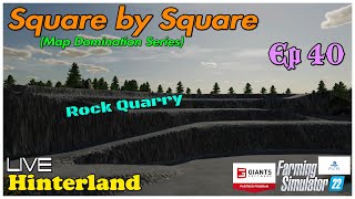 Square by Square / Hinterland LIVE / Ep 40 / Rock Quarry / FS22 / PS5 / RustyMoney