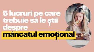 5 lucruri pe care trebuie să le știi despre mâncatul emoțional