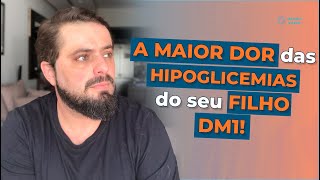 A maior dor das hipoglicemias do seu filho DM1!