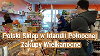 Polski Sklep w Irlandii Północnej - Zakupy Wielkanocne [Na Owrajcie]