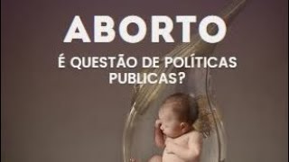 Aborto é questão de políticas públicas?