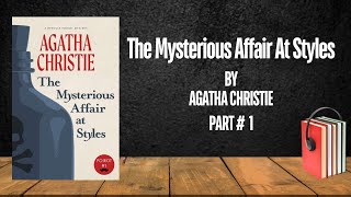 The Mysterious Affair At Styles | Agatha Christie | Hercule Poirot | Part # 1 - Free Audiobook