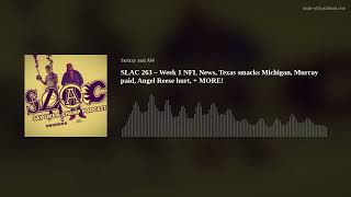 SLAC 263 – Week 1 NFL News, Texas smacks Michigan, Murray paid, Angel Reese hurt, + MORE!