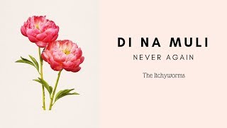 Itchyworms - Di na muli (Never again) (FIL/ENG) lyrics