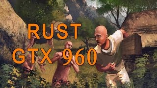 Rust Max Settings GTX 960 + i5 2400 FPS Test