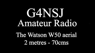 The Watson W50 VHF UHF aerial by G4NSJ