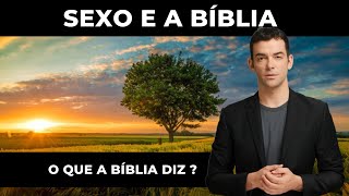 Sexo e a Bíblia: O que a Palavra de Deus tem a dizer sobre o assunto?