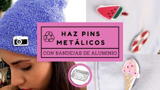 📌  Haz pins metálicos con bandejas de aluminio! DIY - reutiliza