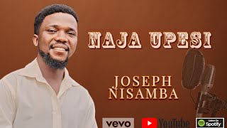 NAJA UPESI  /Joseph Nisamba   official song