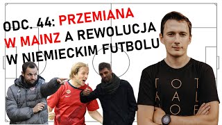 Odc. 45: Przemiana Mainz a rewolucja w niemieckim futbolu