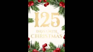 125 days to go Before Christmas on December 25, 2024