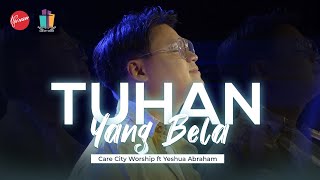 Tuhan Yang Bela -  Care City Worship ft Yeshua Abraham