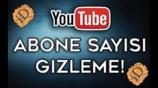 youtube abone sayısını gizleme