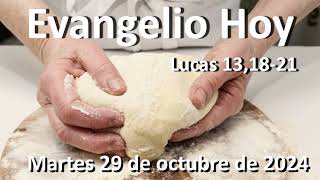 EVANGELIO DEL DIA - Martes 29 de octubre de 2024 - Lucas 13,18-21