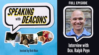 Speaking with Deacons Ep. 2: Interview with Dcn. Ralph Poyo