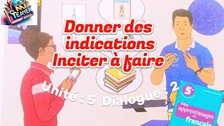 Mes apprentissages en français 5/unité 5: Dialogue 2:Donner des indications-inciter à faire/page 154