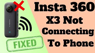 Can't Connect Insta360 X3 to Android or iPhone | Insta360 X3 Troubleshooting Guide |