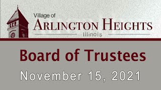 November 15, 2021 -  Board of Trustee Meeting - Village of Arlington Heights, IL