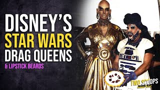 Two Scoops 34:  Disney’s Star Wars Drag Queens & Lipstick Beards