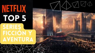 MEJORES SERIES DE AVENTURA Y CIENCIA FICCIÓN PARA VER EN NETFLIX. PURA ADRENALINA!!!