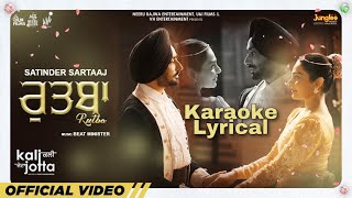 Rutba | Karaoke & Lyrical | Satinder Sartaaj | Kali Jotta | Neeru Bajwa, Wamiqa Gabbi