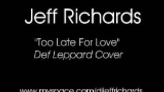 Def Leppard - Too Late For Love (Vocal Cover By Jeff Richards)