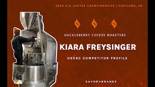 2023 U.S. Coffee Roasting Championship Competitor Profile: Kiara Freysinger of Huckleberry Roasters