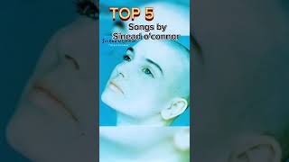 top 5 songs by Sinead O'connor