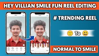 HEY VILLIAN SMILE FUN REEL EDITING || NORMAL FACE TO REAL SMILE EDITING || FACE APP 2021