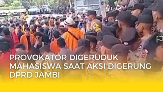 NEWS UPDATE | PROVOKATOR DIGERUDUK MAHASISWA AKSI DEMO GEDUNG DPRD JAMBI