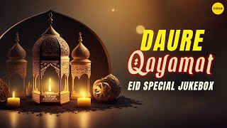 Eid Mubarak | Daure Qayamat - Jukebox | Islamic Songs |   عید مبارک | دورِ قیامت | اسلامی نغمات |