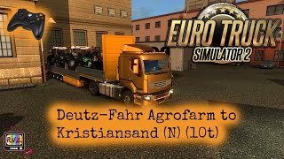 Euro Truck Simulator 2 - Deutz-Fahr Agrofarm to Kristiansand (N) (10t) - Part 1