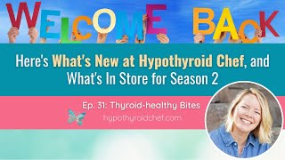 Welcome Back! Here's What's in Store for Season 2｜Thyroid Healthy Bites, Ep. 31