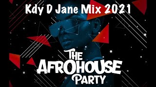 ❌ Kdy D Jane  ♨️ The AfroHouse Party Mix 2021 ❌