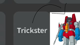 In Capcut, Trickster's voice sounds like Starscream.