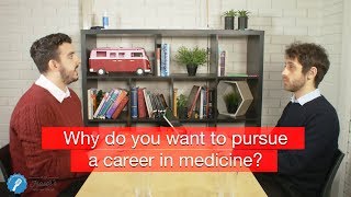 Why do you want to pursue a career in medicine? - Medical Interview (MMI) Mock Answer