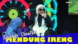 MENDUNG IRENG  -  DIANA SASTRA