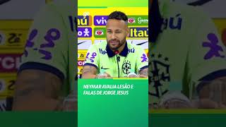 NEYMAR COMENTA SOBRE LESÃO E FALA POLÊMICA DE JORGE Jesus