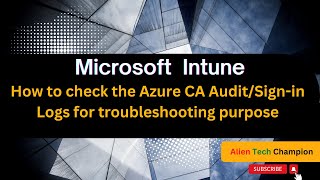 MS181- How to check Azure CA Audit/Sign-in Logs for troubleshooting purpose