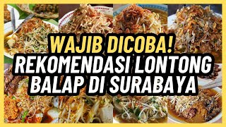 Rekomendasi Lontong Balap Paling Enak & Terkenal di Surabaya