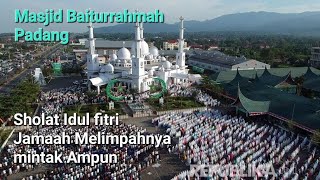 SHOLAT IDUL FITRI DI MASJID BAITURRAHMAH PADANG MELIMPAHNYA M8NTAK AMPUN #infounbrah #religion #