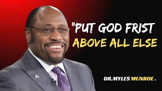 "PUT GOD FRIST ABOVE ALL ELSE || DR MYLES MUNROE || BEST MOTIVATIONAL SPEECH