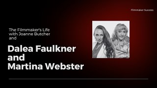 The Filmmaker's Life - Martina Webster and Dalea Faulkner - 02/08/2024