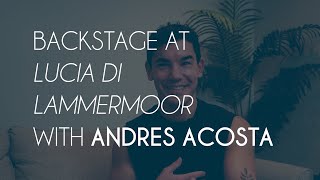 Backstage at Lucia di Lammermoor with Andres Acosta