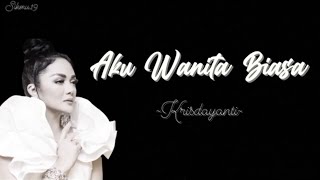 AKU WANITA BIASA | KRISDAYANTI (lirik lagu)