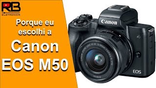 #OffTopic Porque eu escolhi a camera mirrorless Canon EOS M50 para fazer vídeo para o Youtube