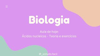 Biologia - Aula sobre ÁCIDOS NUCLEICOS - Parte 2 (Exercícios)