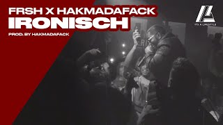 Frsh x Hakmadafack - Ironisch (Prod. by Hakmadafack)