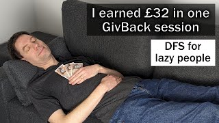 I earned £32 in one GivBack session! - DFS for lazy people